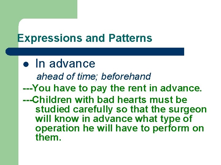 Expressions and Patterns l In advance ahead of time; beforehand ---You have to pay