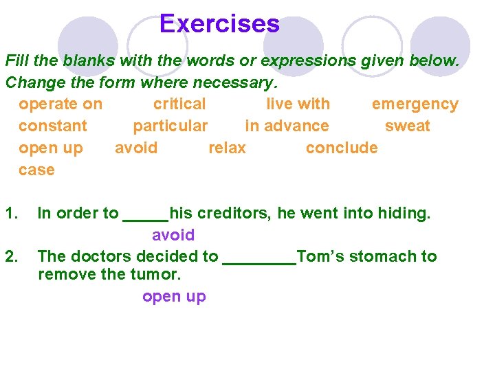 Exercises Fill the blanks with the words or expressions given below. Change the form