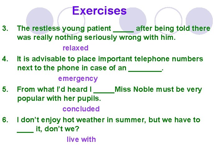 Exercises 3. 4. 5. 6. The restless young patient _____ after being told there