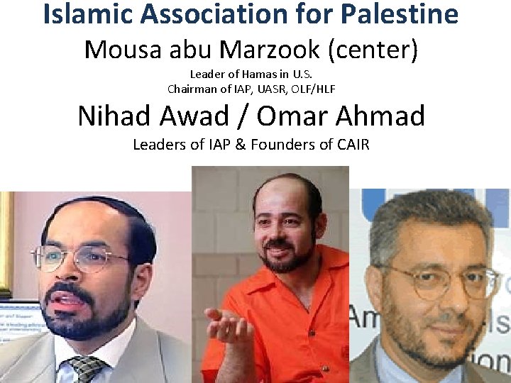 Islamic Association for Palestine Mousa abu Marzook (center) Leader of Hamas in U. S.