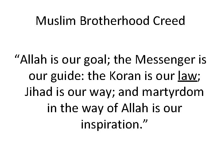 Muslim Brotherhood Creed “Allah is our goal; the Messenger is our guide: the Koran