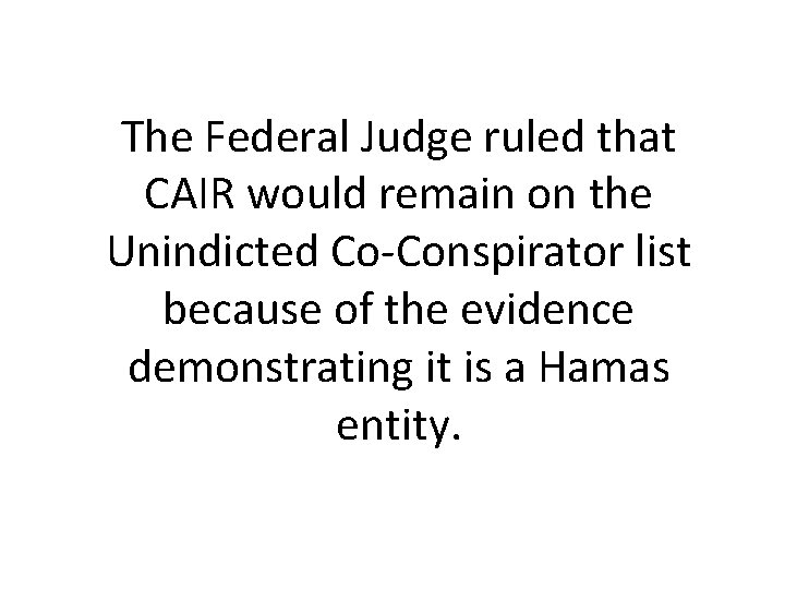 The Federal Judge ruled that CAIR would remain on the Unindicted Co-Conspirator list because