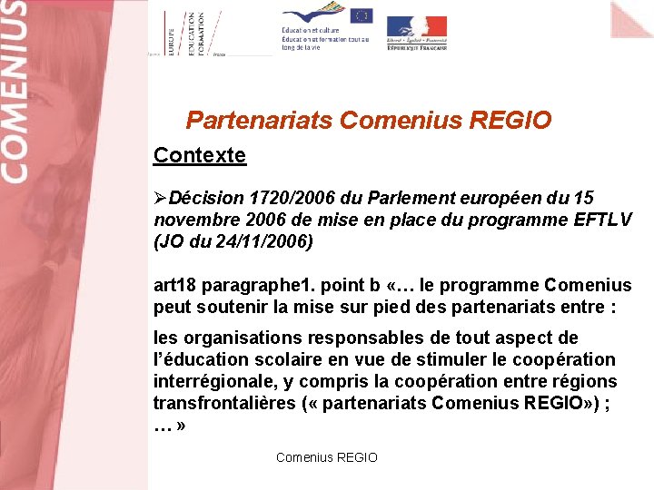 Partenariats Comenius REGIO Contexte ØDécision 1720/2006 du Parlement européen du 15 novembre 2006 de