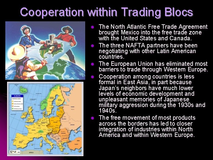 Cooperation within Trading Blocs l l l The North Atlantic Free Trade Agreement brought