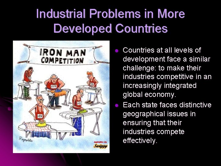 Industrial Problems in More Developed Countries l l Countries at all levels of development