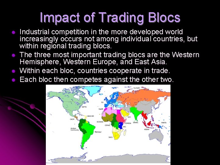 Impact of Trading Blocs l l Industrial competition in the more developed world increasingly