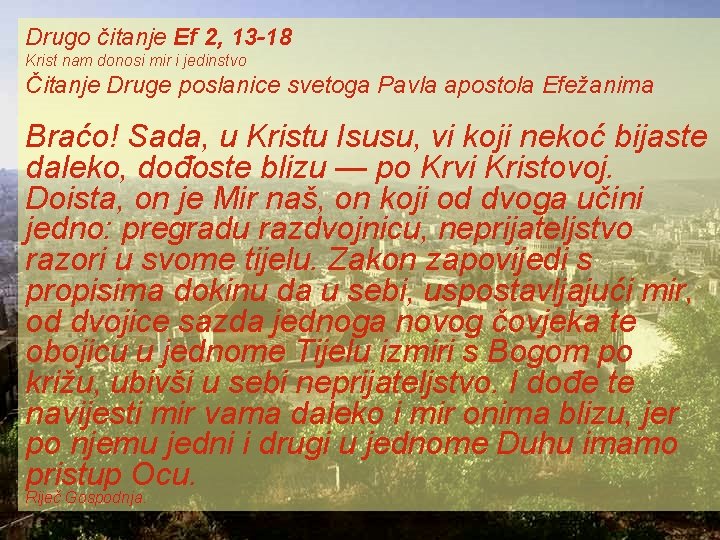 Drugo čitanje Ef 2, 13 -18 Krist nam donosi mir i jedinstvo Čitanje Druge