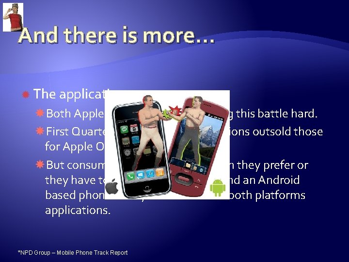 And there is more… The application war. Both Apple and Android are fighting this