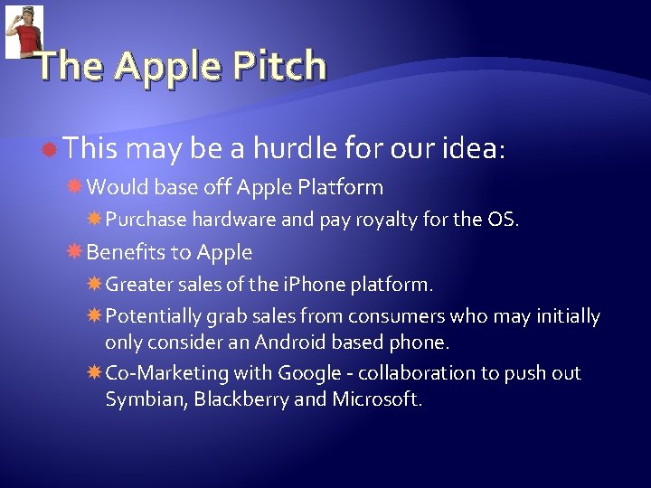 The Apple Pitch This may be a hurdle for our idea: Would base off
