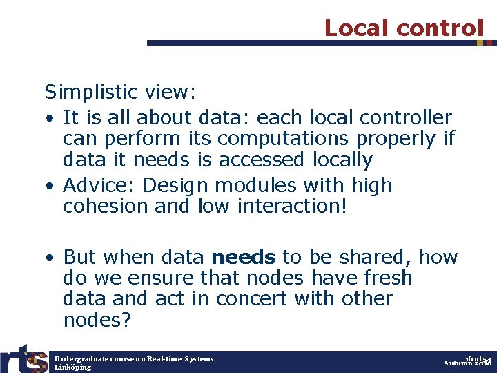 Local control Simplistic view: • It is all about data: each local controller can