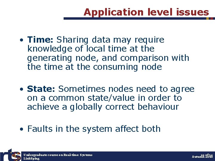 Application level issues • Time: Sharing data may require knowledge of local time at