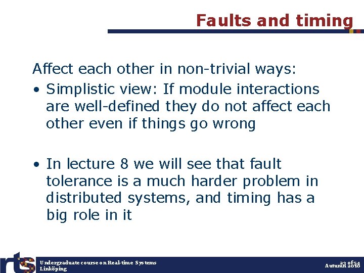 Faults and timing Affect each other in non-trivial ways: • Simplistic view: If module