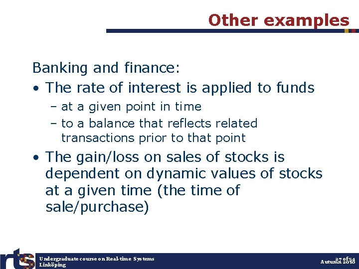 Other examples Banking and finance: • The rate of interest is applied to funds