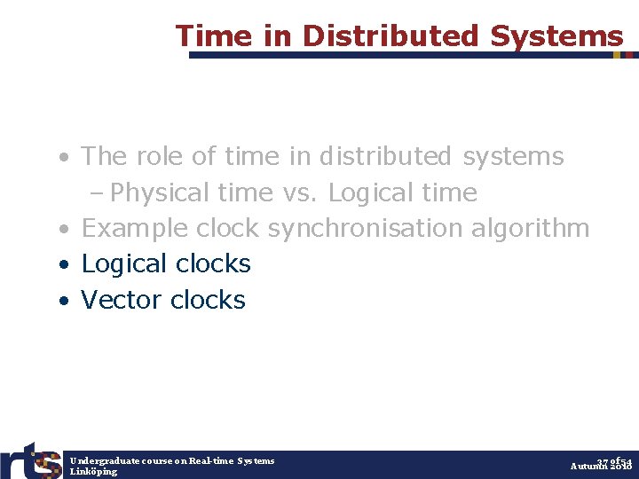 Time in Distributed Systems • The role of time in distributed systems – Physical