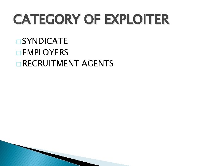 CATEGORY OF EXPLOITER � SYNDICATE � EMPLOYERS � RECRUITMENT AGENTS 