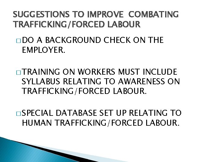 SUGGESTIONS TO IMPROVE COMBATING TRAFFICKING/FORCED LABOUR � DO A BACKGROUND CHECK ON THE EMPLOYER.