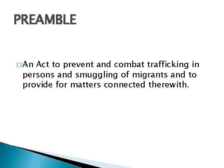 PREAMBLE � An Act to prevent and combat trafficking in persons and smuggling of