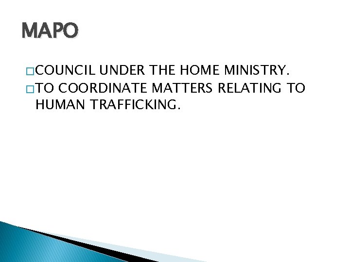 MAPO � COUNCIL UNDER THE HOME MINISTRY. � TO COORDINATE MATTERS RELATING TO HUMAN