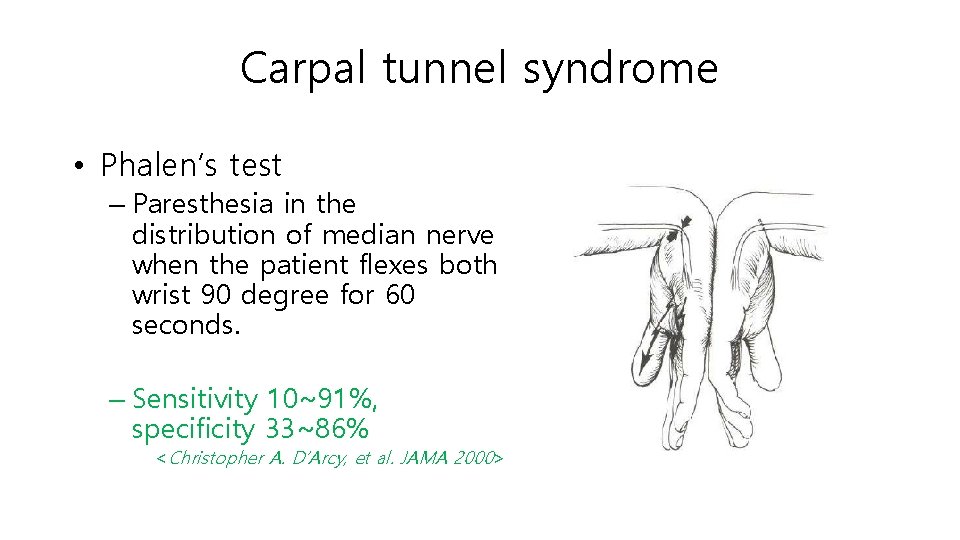 Carpal tunnel syndrome • Phalen’s test – Paresthesia in the distribution of median nerve