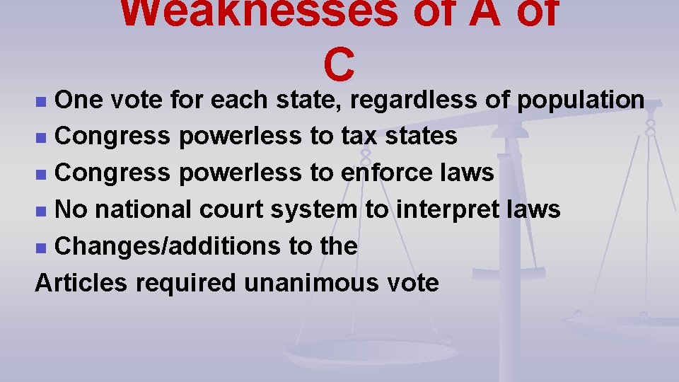 Weaknesses of A of C One vote for each state, regardless of population n