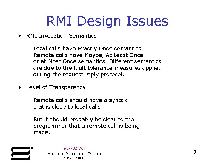 RMI Design Issues • RMI Invocation Semantics Local calls have Exactly Once semantics. Remote RMI Design Issues • RMI Invocation Semantics Local calls have Exactly Once semantics. Remote