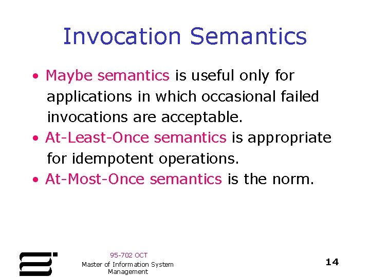 Invocation Semantics • Maybe semantics is useful only for applications in which occasional failed Invocation Semantics • Maybe semantics is useful only for applications in which occasional failed