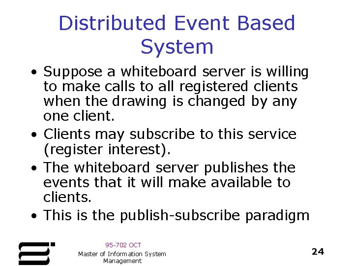 Distributed Event Based System • Suppose a whiteboard server is willing to make calls Distributed Event Based System • Suppose a whiteboard server is willing to make calls