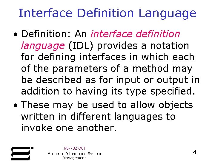 Interface Definition Language • Definition: An interface definition language (IDL) provides a notation for Interface Definition Language • Definition: An interface definition language (IDL) provides a notation for