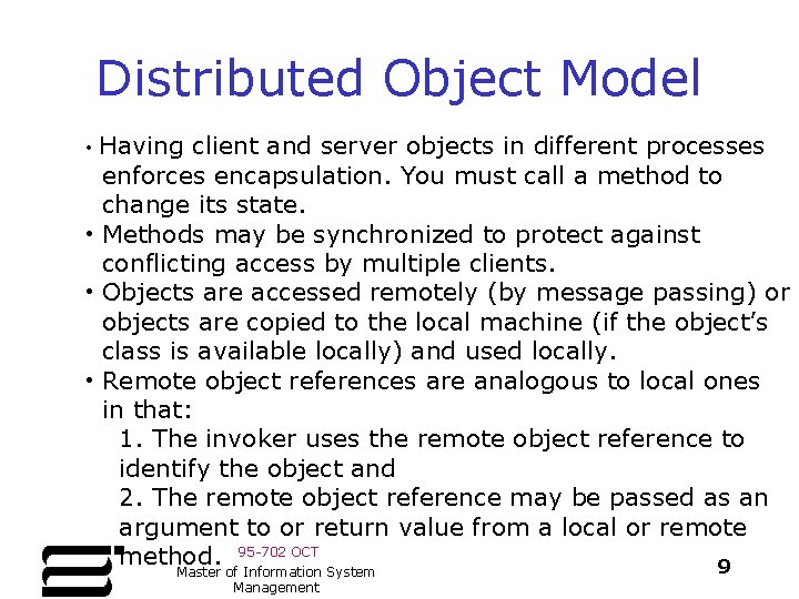 Distributed Object Model • Having client and server objects in different processes enforces encapsulation. Distributed Object Model • Having client and server objects in different processes enforces encapsulation.