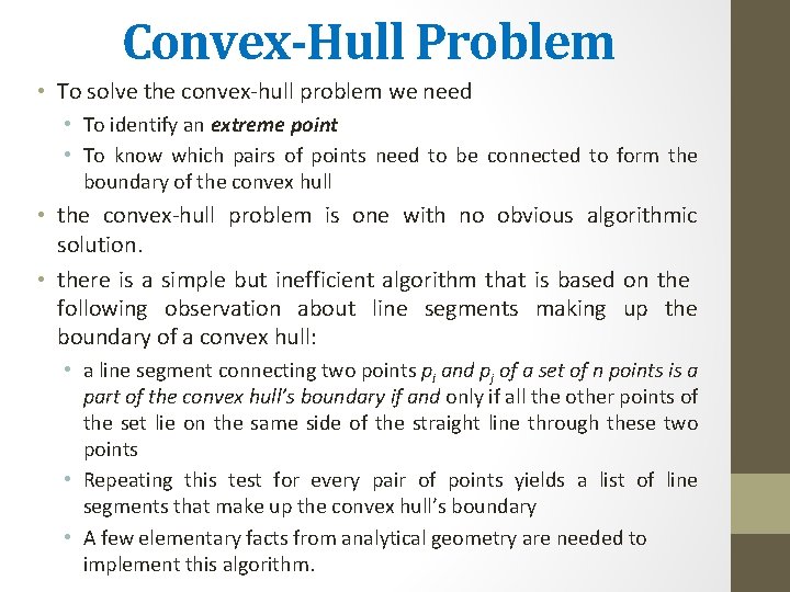 Convex-Hull Problem • To solve the convex-hull problem we need • To identify an