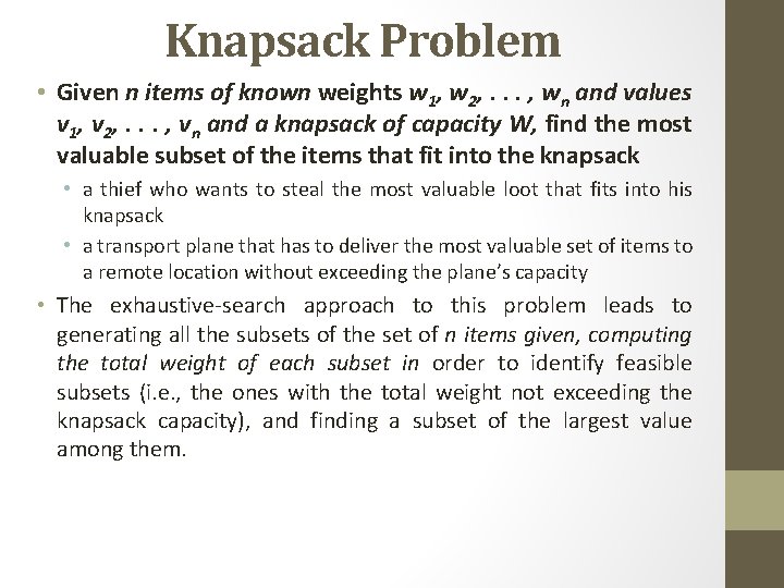 Knapsack Problem • Given n items of known weights w 1, w 2, .