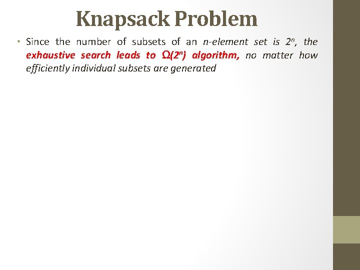 Knapsack Problem • Since the number of subsets of an n-element set is 2