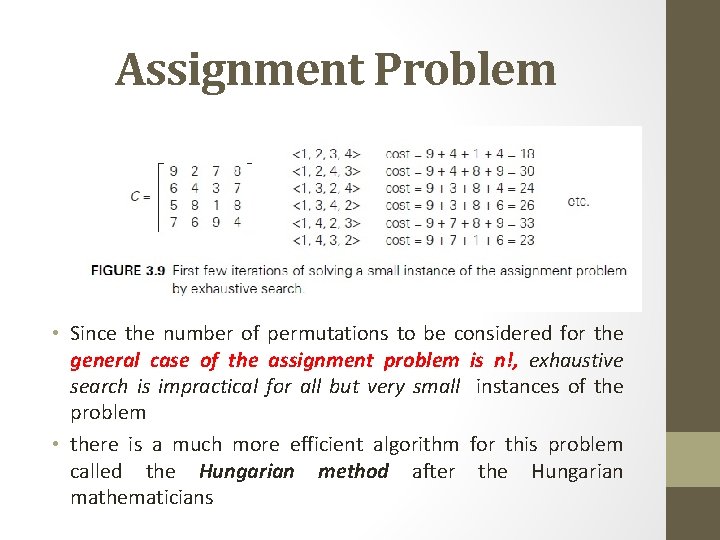 Assignment Problem • Since the number of permutations to be considered for the general
