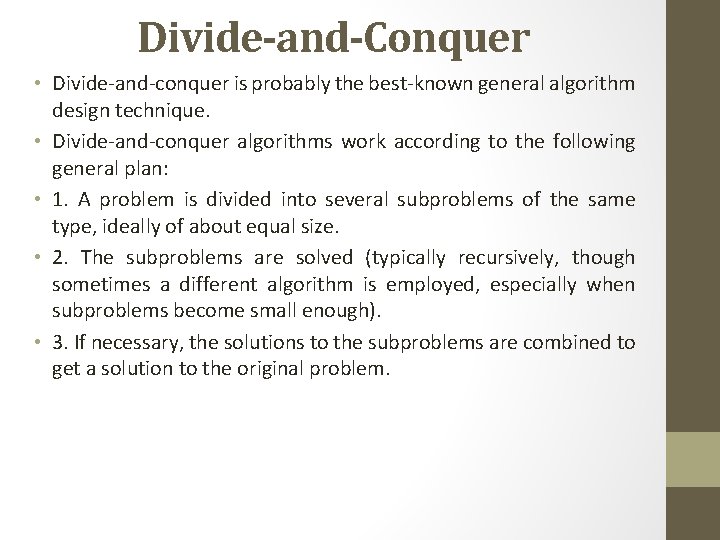 Divide-and-Conquer • Divide-and-conquer is probably the best-known general algorithm design technique. • Divide-and-conquer algorithms