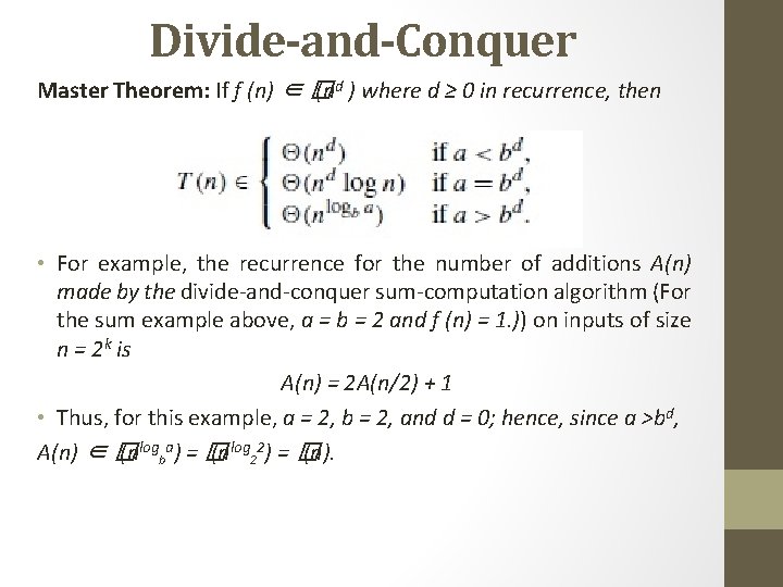 Divide-and-Conquer Master Theorem: If f (n) ∈ � (nd ) where d ≥ 0
