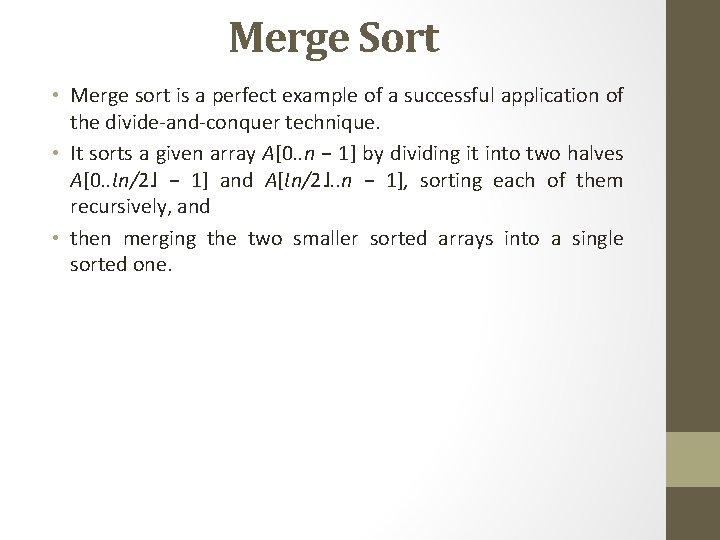 Merge Sort • Merge sort is a perfect example of a successful application of