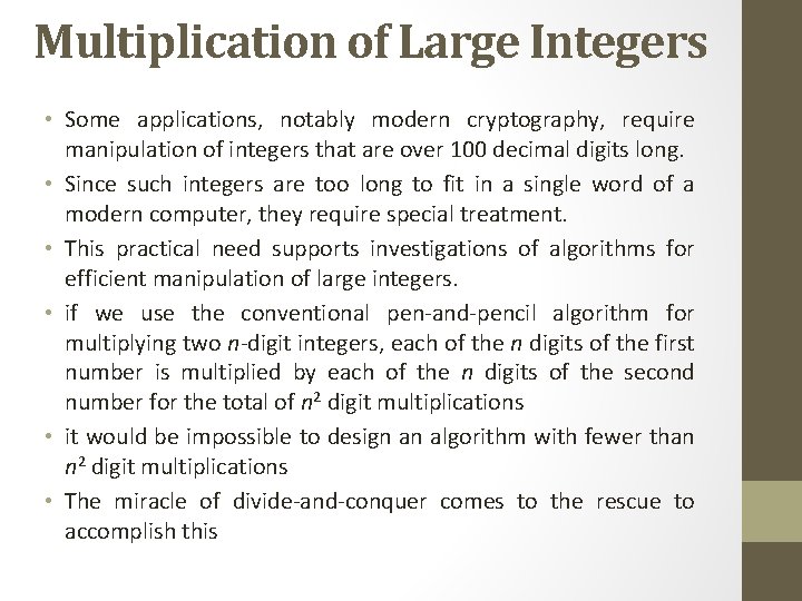 Multiplication of Large Integers • Some applications, notably modern cryptography, require manipulation of integers