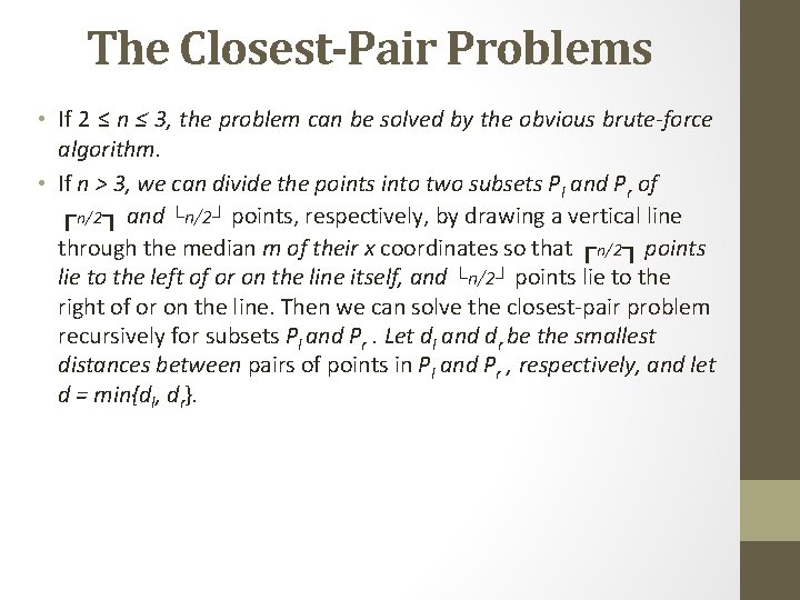 The Closest-Pair Problems • If 2 ≤ n ≤ 3, the problem can be