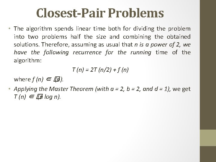 Closest-Pair Problems • The algorithm spends linear time both for dividing the problem into