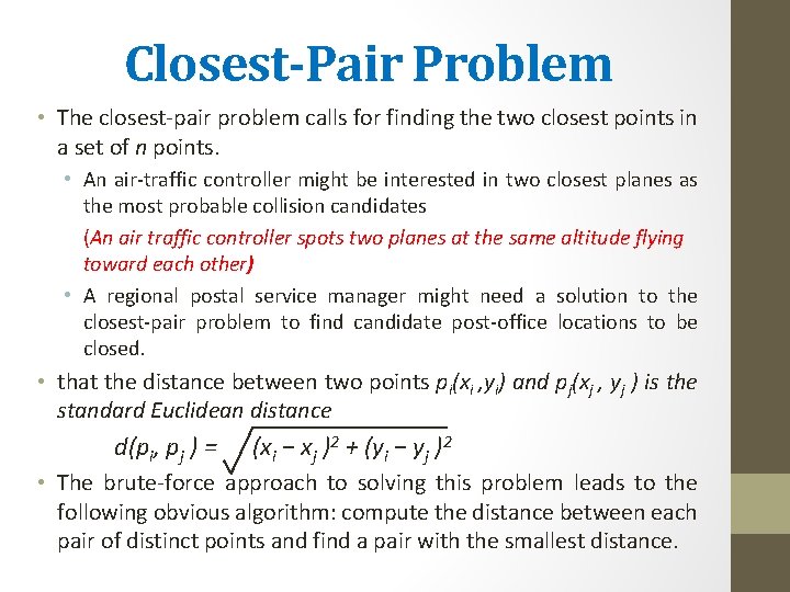 Closest-Pair Problem • The closest-pair problem calls for finding the two closest points in