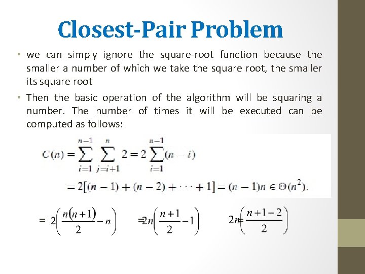Closest-Pair Problem • we can simply ignore the square-root function because the smaller a