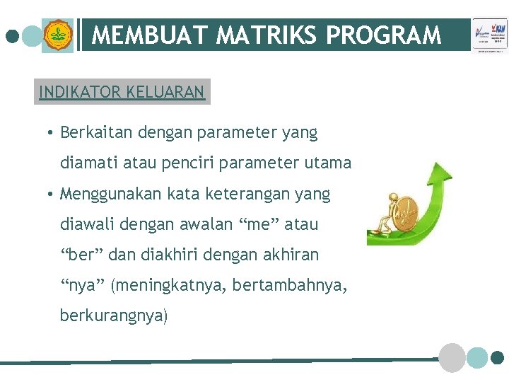 MEMBUAT MATRIKS PROGRAM INDIKATOR KELUARAN • Berkaitan dengan parameter yang diamati atau penciri parameter