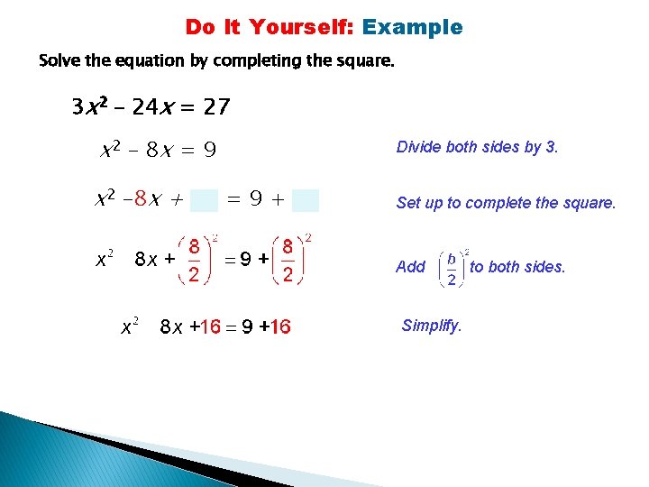 Do It Yourself: Example Solve the equation by completing the square. 3 x 2