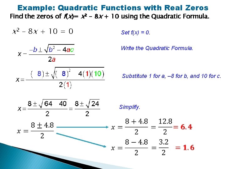 Example: Quadratic Functions with Real Zeros Find the zeros of f(x)= x 2 –