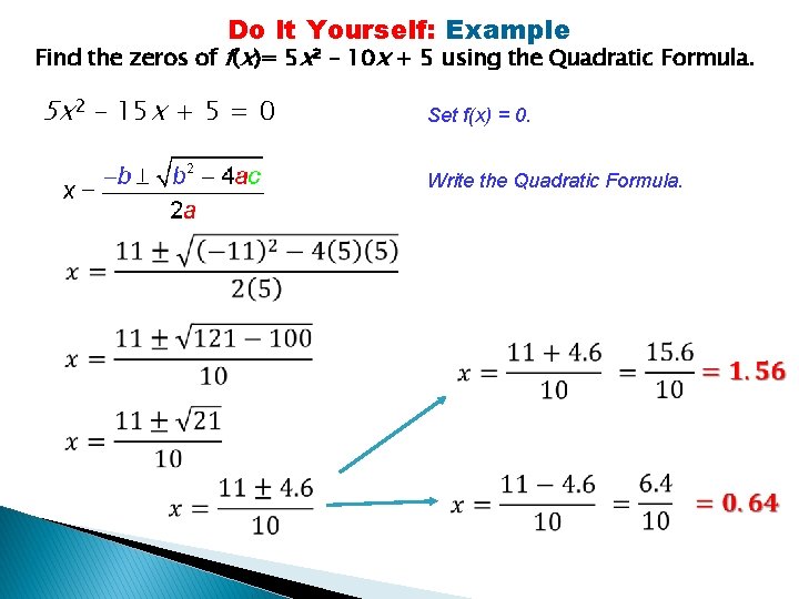 Do It Yourself: Example Find the zeros of f(x)= 5 x 2 – 10