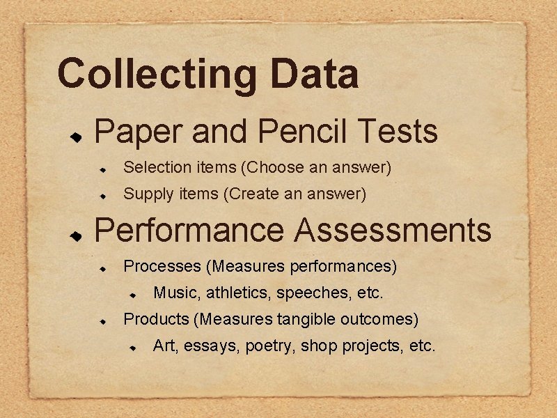 Collecting Data Paper and Pencil Tests Selection items (Choose an answer) Supply items (Create Collecting Data Paper and Pencil Tests Selection items (Choose an answer) Supply items (Create