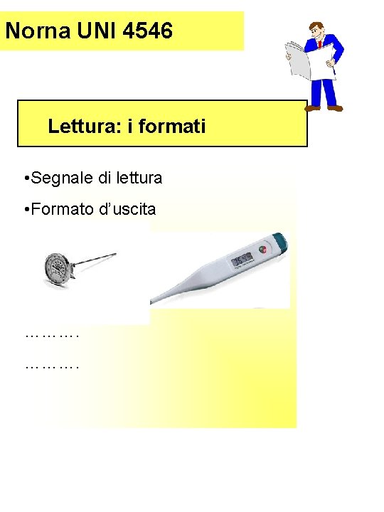 Norna UNI 4546 Lettura: i formati • Segnale di lettura • Formato d’uscita ……….