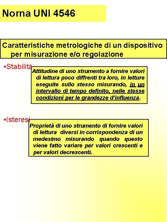 Parte (introduzione) Norna. I UNI 4546 Caratteristiche metrologiche di un dispositivo per misurazione e/o