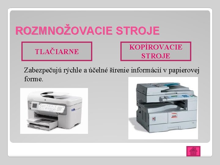 ROZMNOŽOVACIE STROJE TLAČIARNE KOPÍROVACIE STROJE Zabezpečujú rýchle a účelné šírenie informácií v papierovej forme.