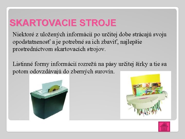 SKARTOVACIE STROJE Niektoré z uložených informácií po určitej dobe strácajú svoju opodstatnenosť a je